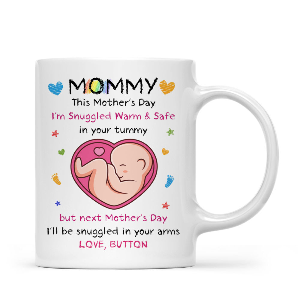 From Baby Bump - Mommy, This Mother's Day I'm Snuggled Warm & Safe In Your Tummy. But next Mother's Day, I'll be Snuggled in your arms (2024) - Personalized Mug_1