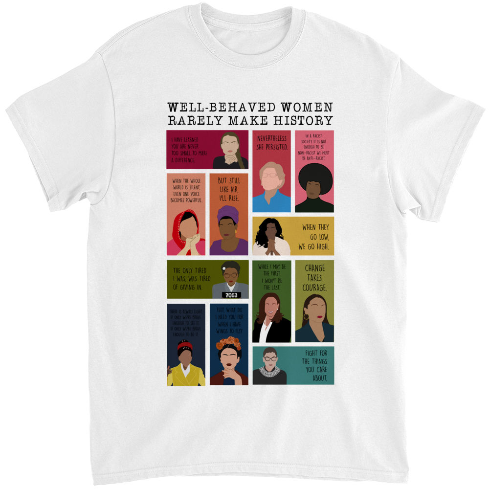 Well-Behaved Women Rarely Make History | Support For Her