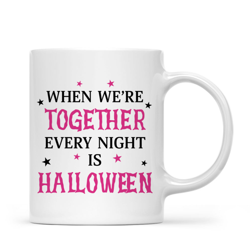 Personalized Mug - When We're Together Every Night Is Halloween - Hocus Pocus - Halloween Mug for Sisters, Friends - Personalized Mug_3