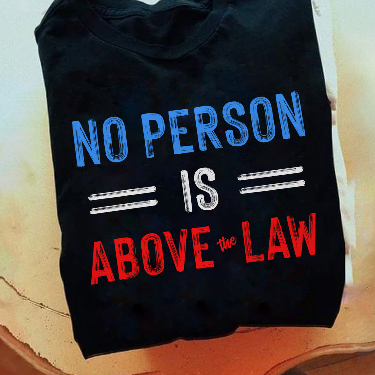 T Shirt - No Person is Above the Law - Shirt_1