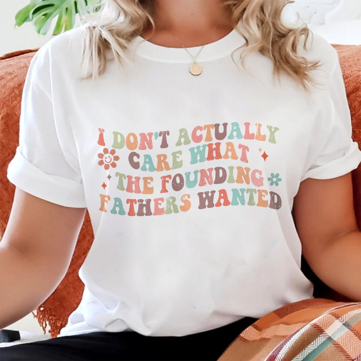 Limited Edition - I Don't Actually Care What The Founding Fathers Wanted - Shirt