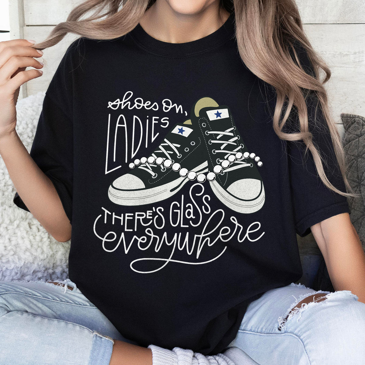 Limited Edition - Shoes on, ladies. There’s glass everywhere - Shirt_1