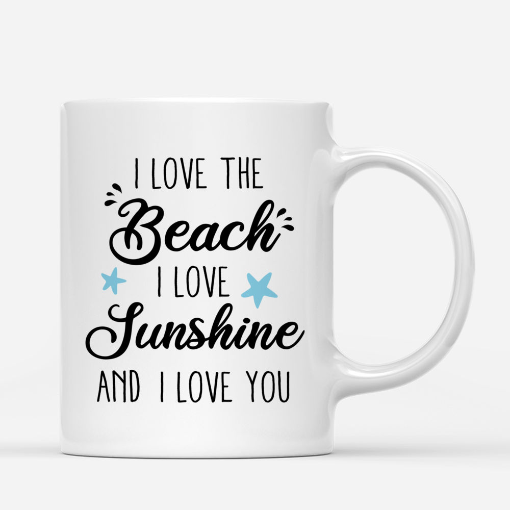 Personalized Mug - Up to 5 Girls - I love the beach i love sunshine and i love you (Summer)_2