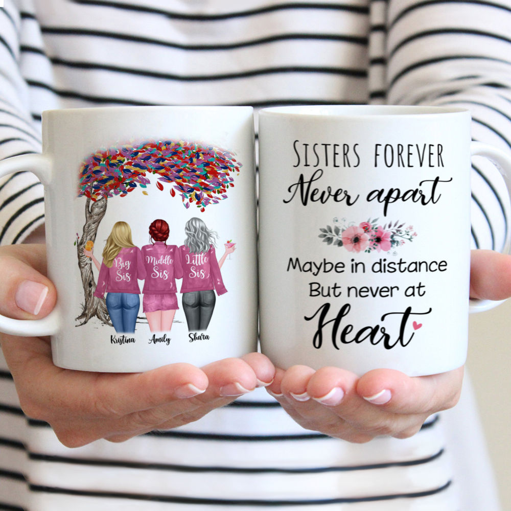 Up to 6 Sisters - Sisters forever, never apart. Maybe in distance but never at heart (4162) - Personalized Mug