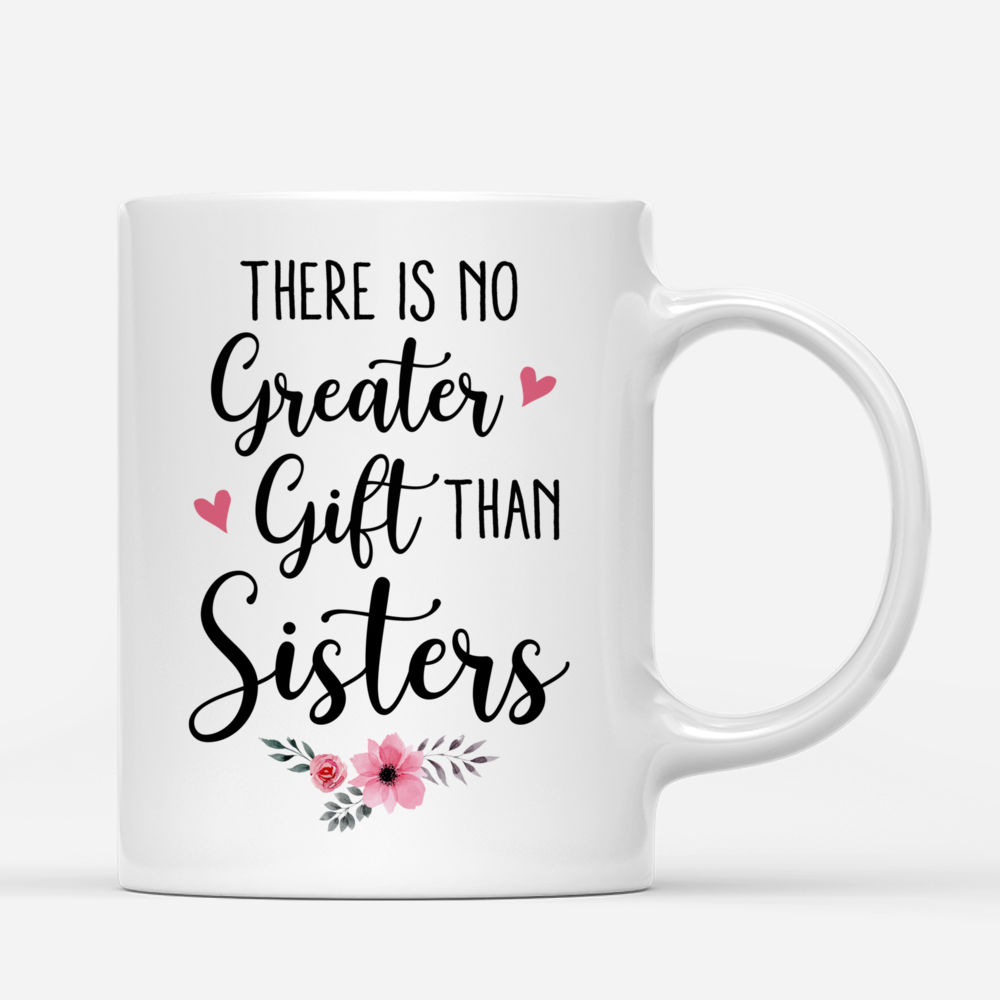 Personalized Mug - Up to 6 Sisters - There Is No Greater Gift Than Sisters (Ver 1) (4162)_2