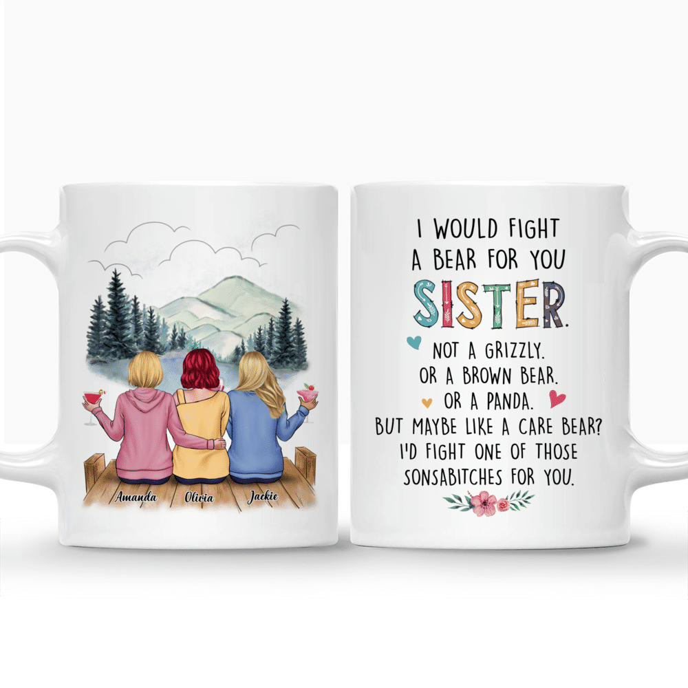 Personalized Mug - Casual Style - I Would Fight A Bear For You Sister_3