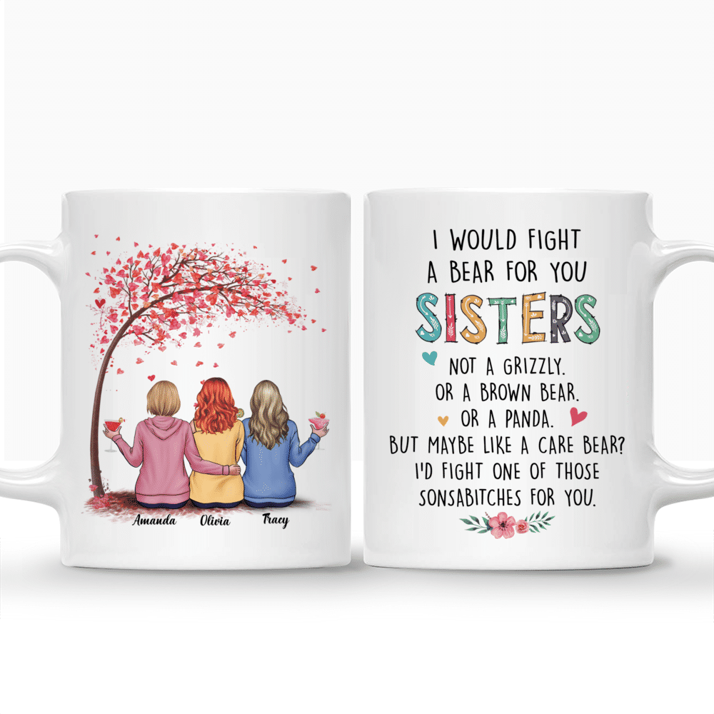 Love Tree - I Would Fight A Bear For You Sisters (Custom Mugs - Christmas Gifts, Birthday Gift For Sisters, Best Friends)