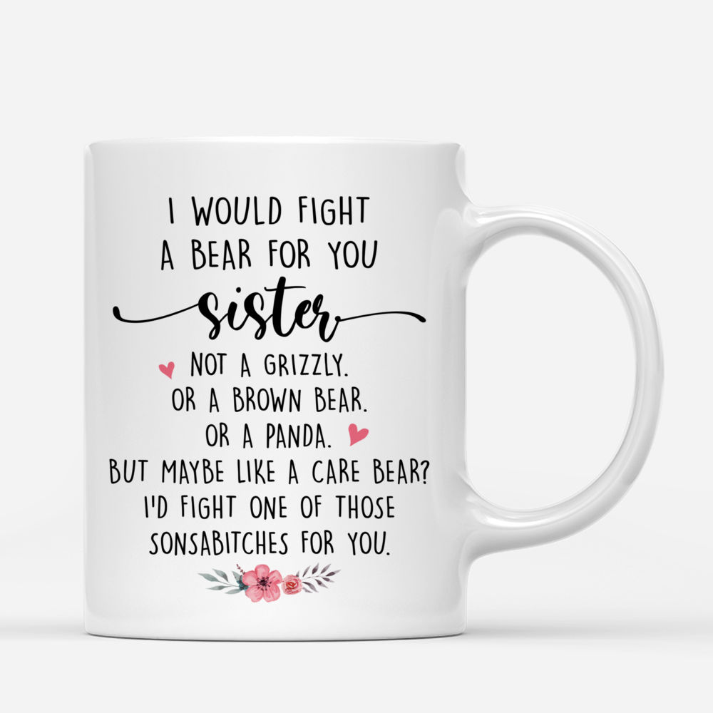 Personalized Mug - Casual Style - I Would Fight A Bear For You Sister (2)_2