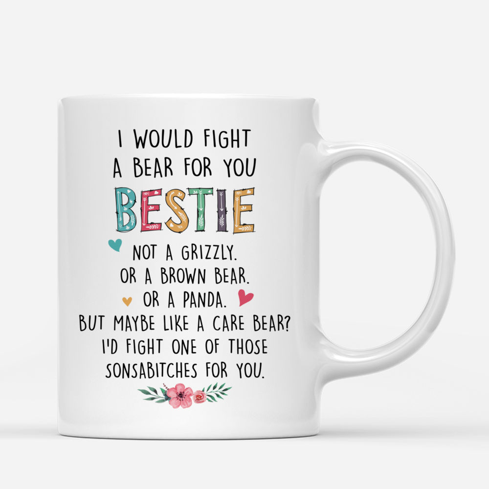 Personalized Mug - Casual Style - I Would Fight A Bear For You Bestie_2