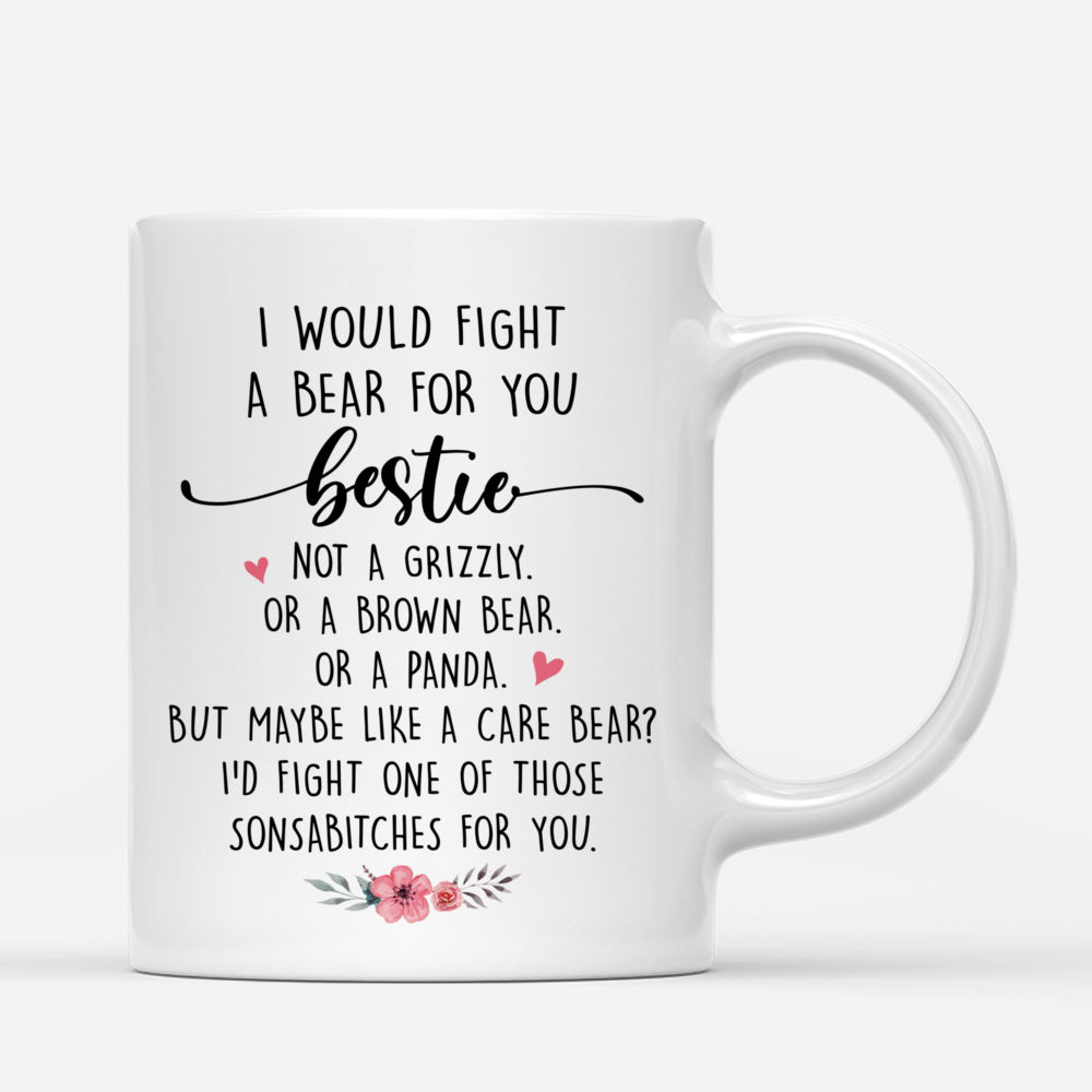 Personalized Mug - Casual Style - I Would Fight A Bear For You Bestie (2)_2