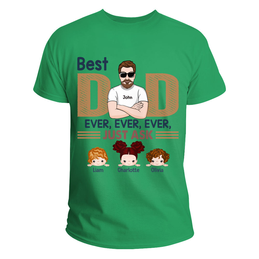 Personalized Shirt - Family - Best Dad Ever Ever Ever Just Ask_3