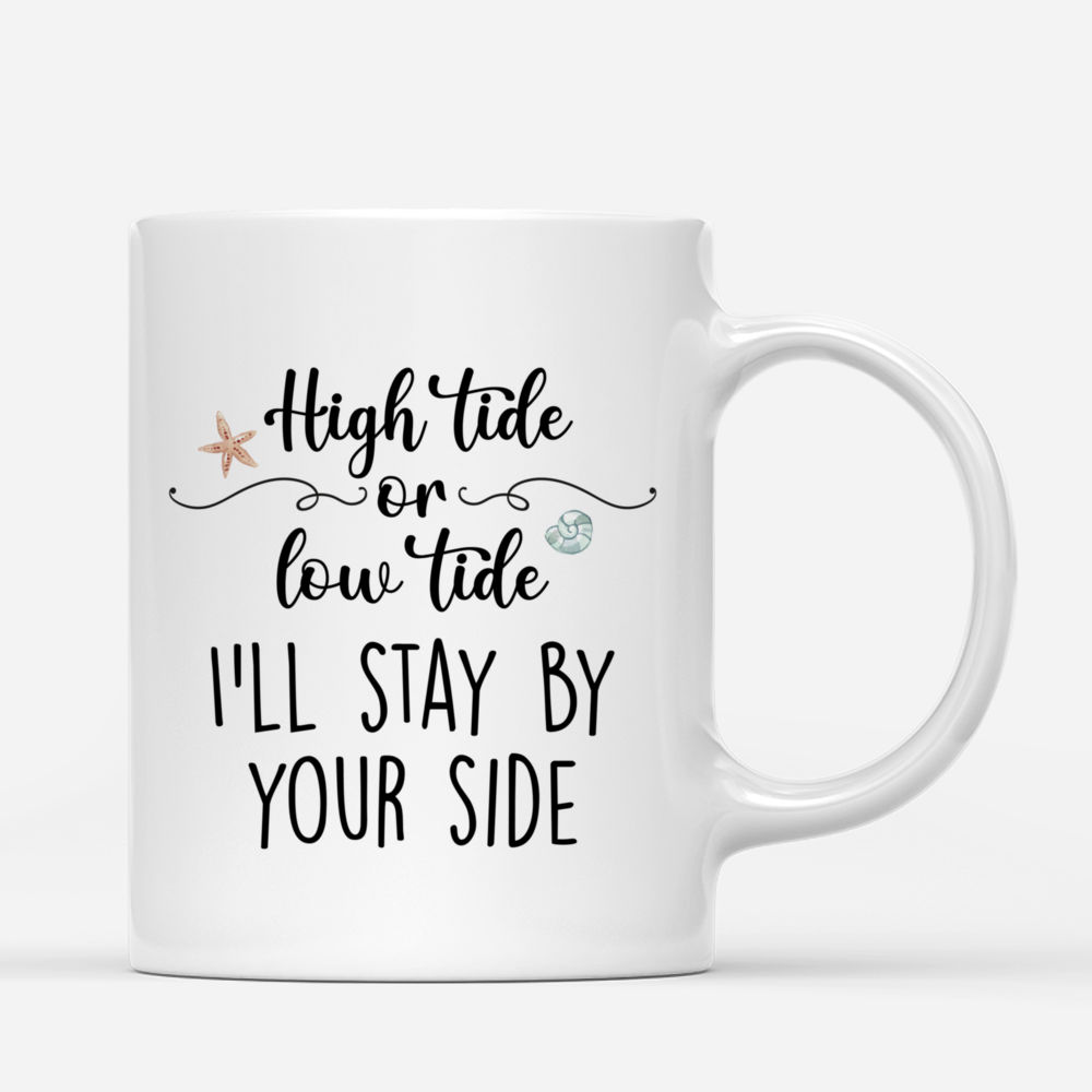 Beach Girls - High tide or low tide I'll stay by your side - Personalized Mug_3