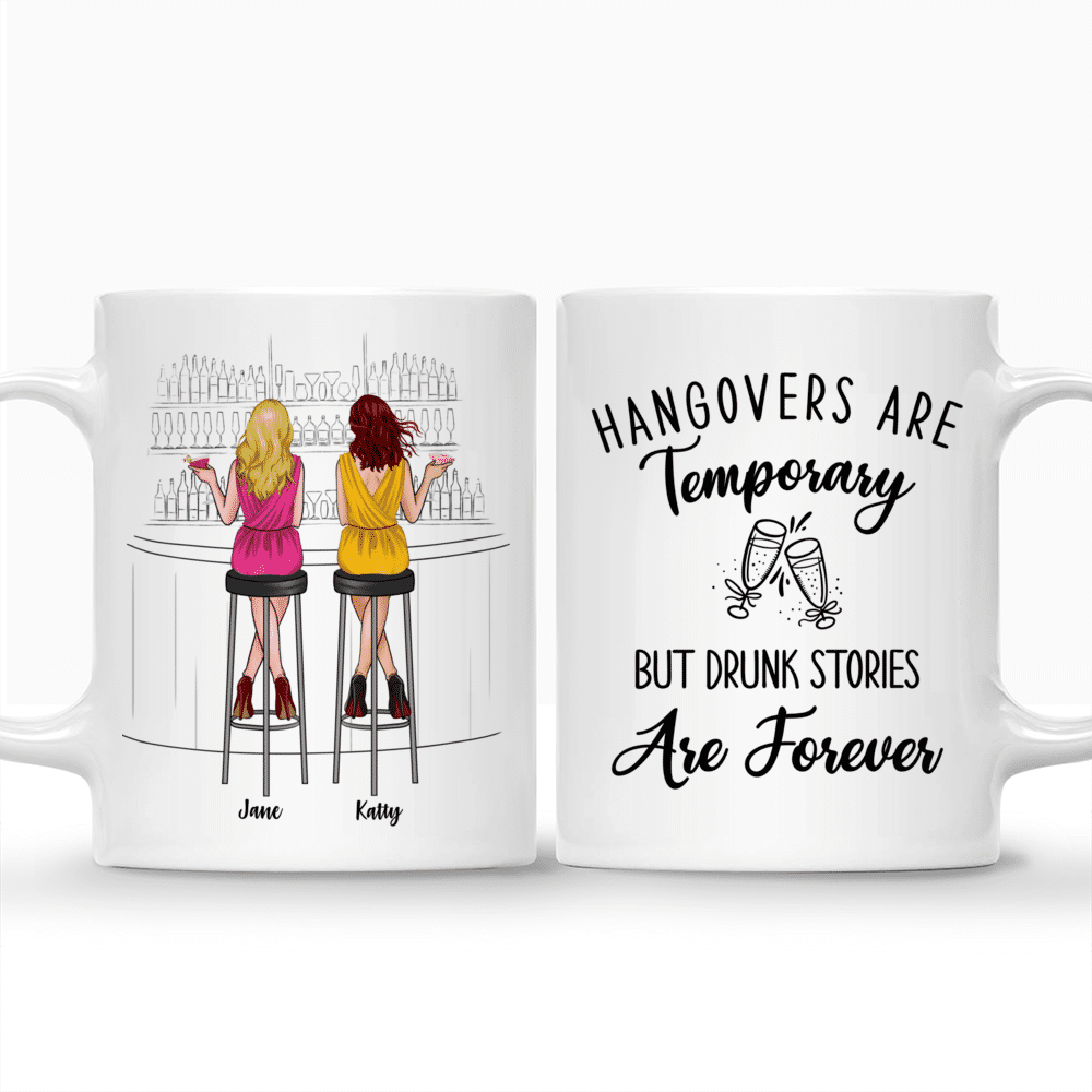 Personalized Mug - Up to 6 Girls - Hangovers Are Temporary But Drunk Stories Are Forever_3