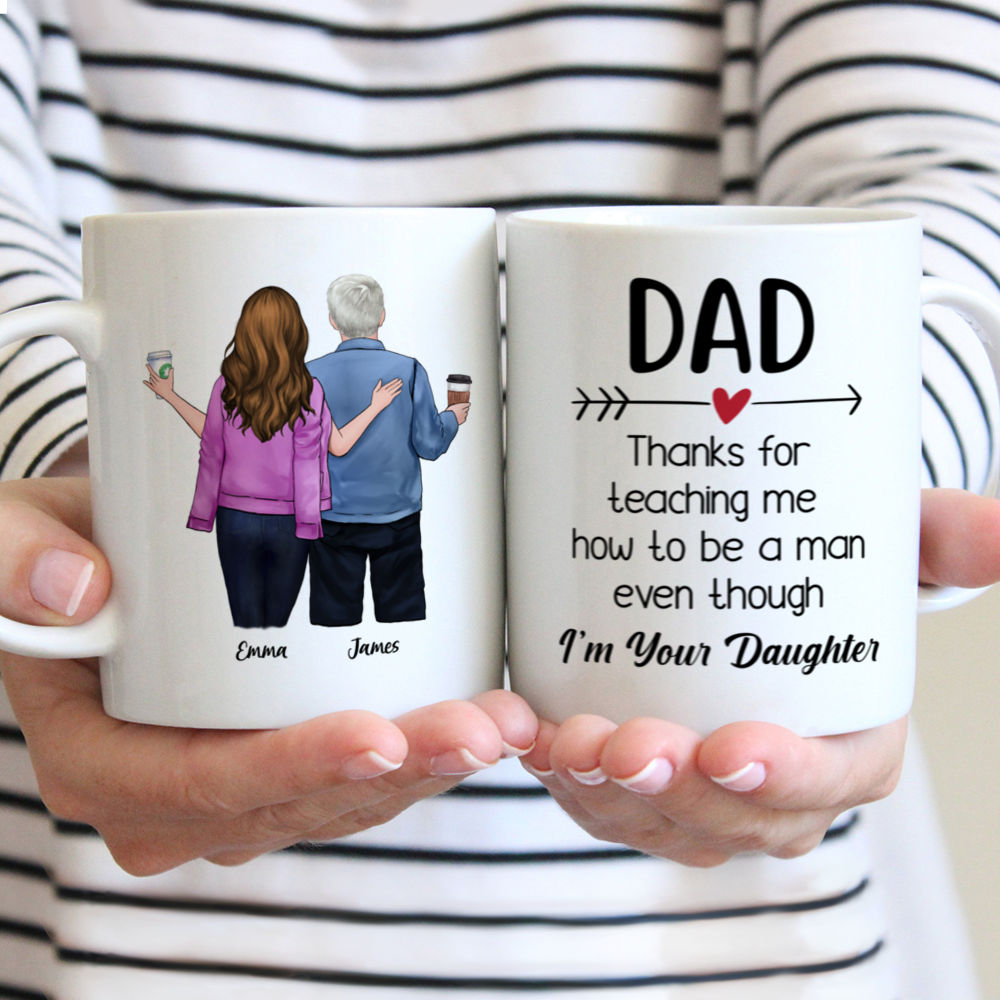 Father And Daughter - Dad Thank You For Teaching Me How To Be A Man Even Though Im Your Daughter - Personalized Mug