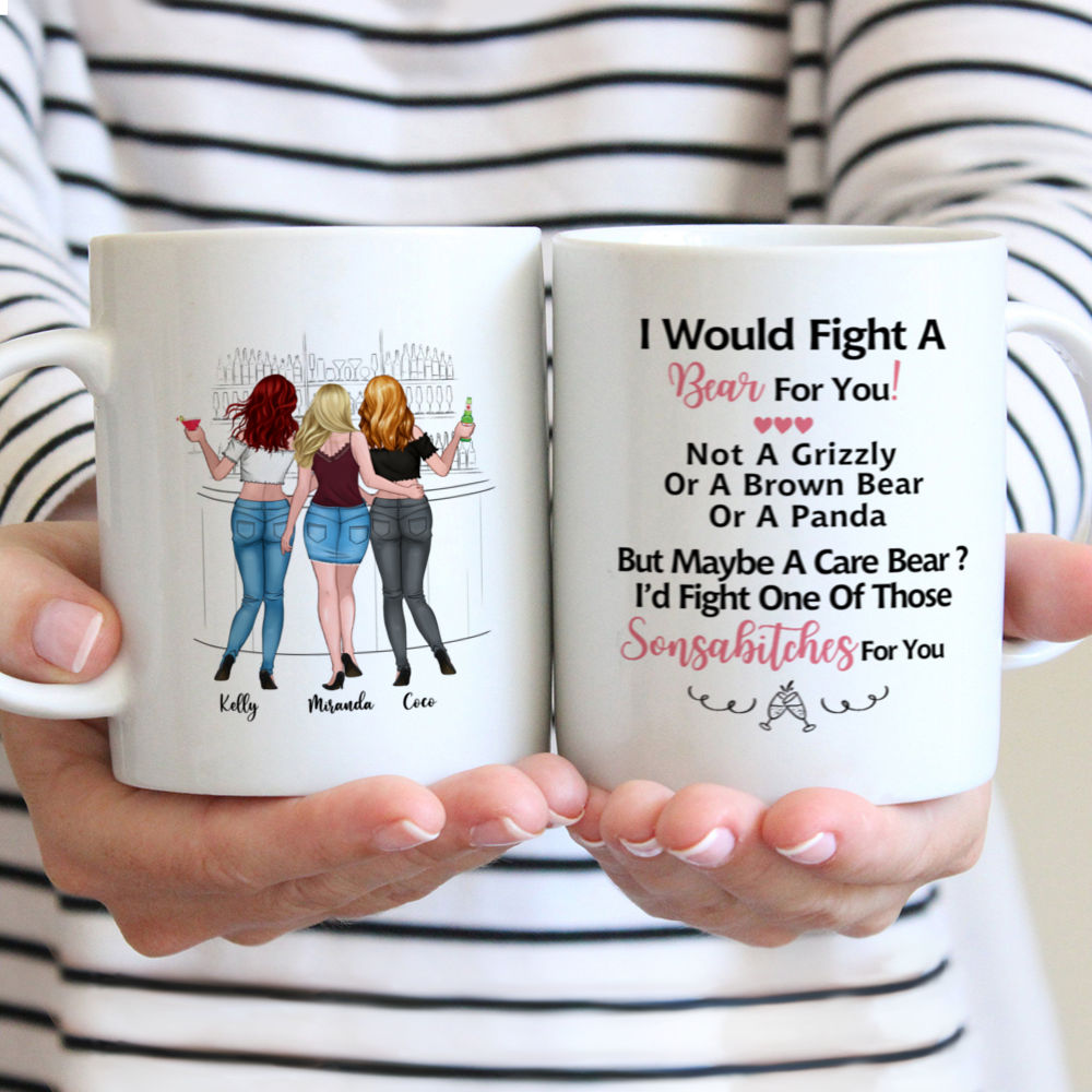 Up to 6 Girls - I Would Fight A Bear For You, not a grizzly or a brown bear or a panda, but maybe a care bear, i'd fight one of those sonsabitches for you (Black_new) - Personalized Mug