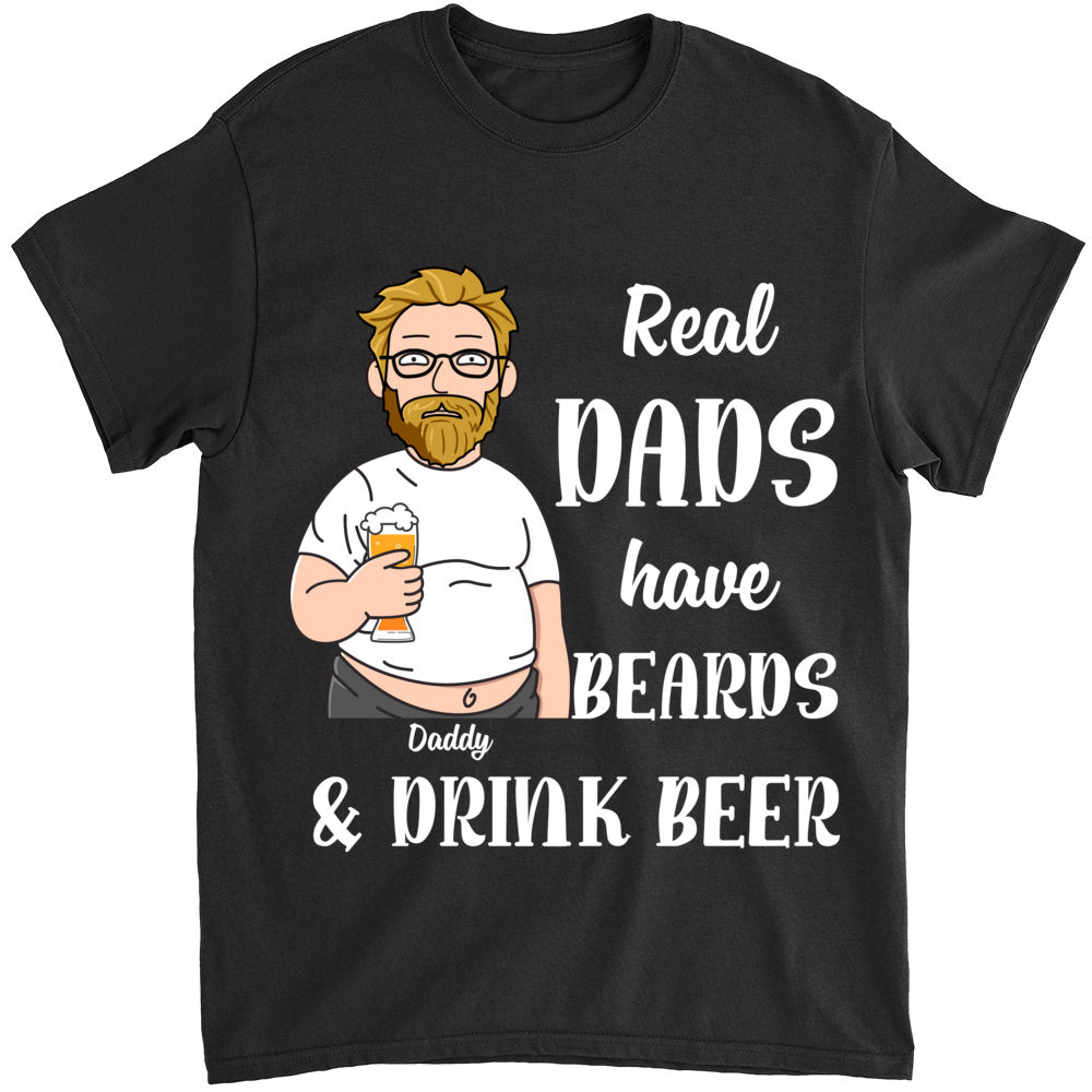 Personalized Shirt - Funny Dad - Real Dads Have Beards & Drink Beer (Black)_1