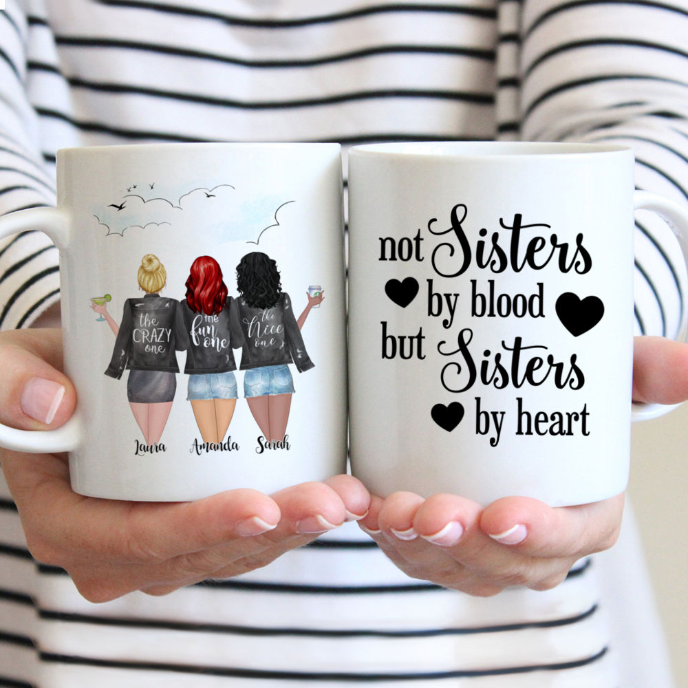 Custom Coffee Mugs for 3 Girls - Not Sisters By Blood But Sisters By Heart