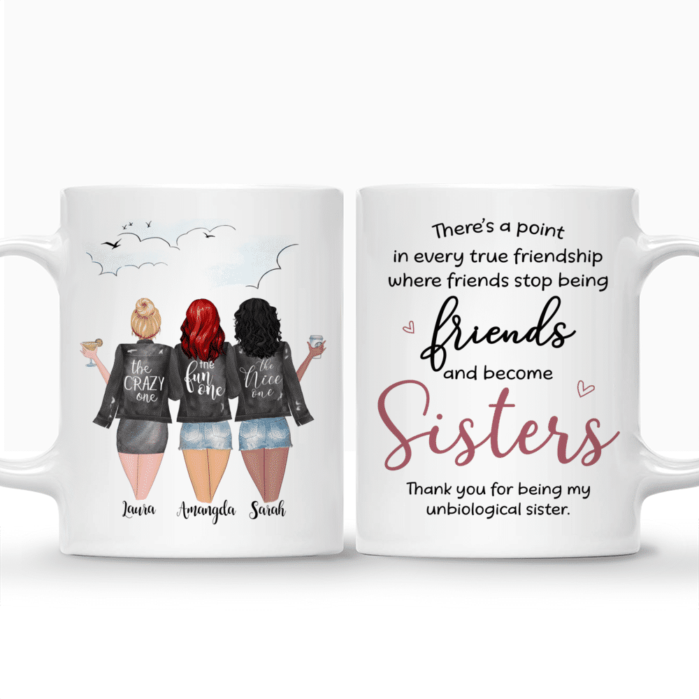 Personalized Mug - 3 Girls - Theres a point in every true friendship where friends stop being friends and become sisters_3