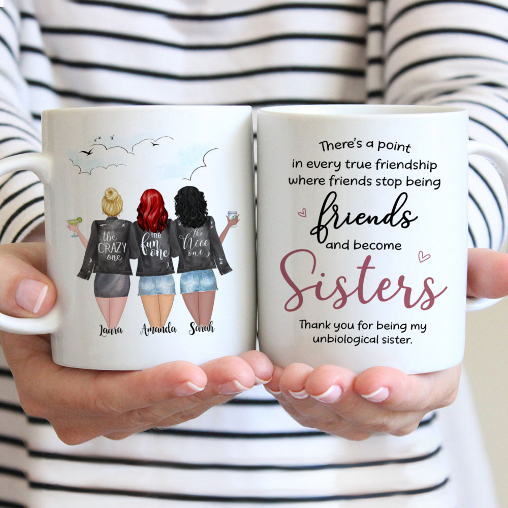 Personalized Mug - 3 Girls - Theres a point in every true friendship where friends stop being friends and become sisters