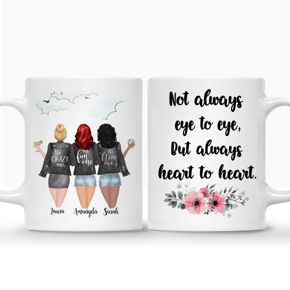 3 Girls - Not always eye to eye, But always heart to heart. - Personalized Mug_3