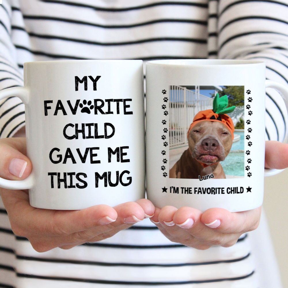 Photo Mug - My Favorite Child Gave Me This Mug - I'm The Favorite Child (Dog Version) - Personalized Photo Mug_1