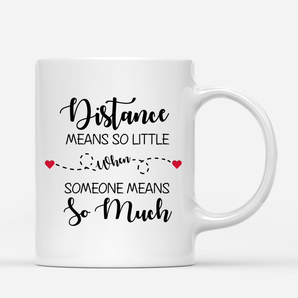 Personalized Mug - 3 Girls - Distance Means So Little When Someone Means So Much._2
