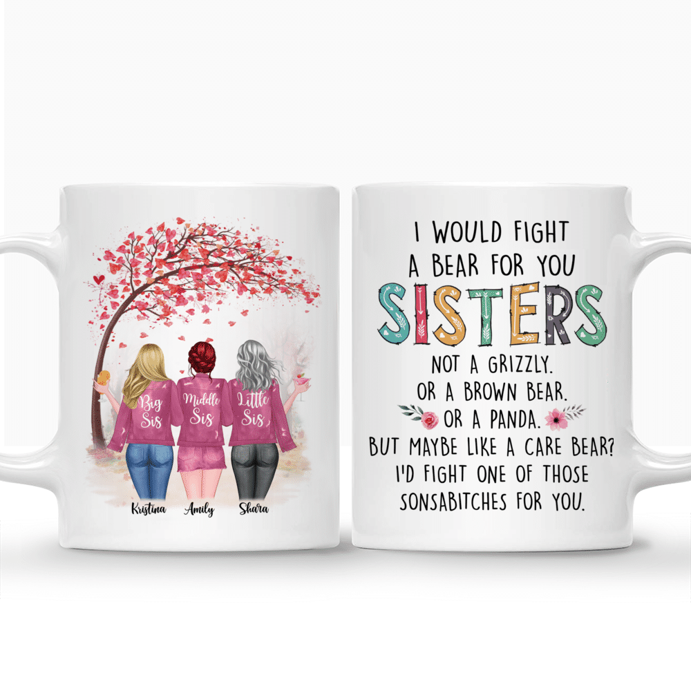 Personalized Mug - Up to 6 Sisters - I Would Fight A Bear For You Sisters (4091)_3