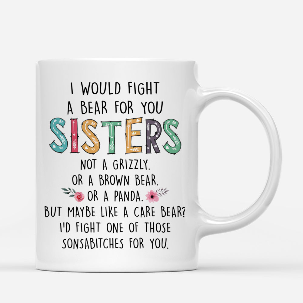 Personalized Mug - Up to 6 Sisters - I Would Fight A Bear For You Sisters (4091)_2