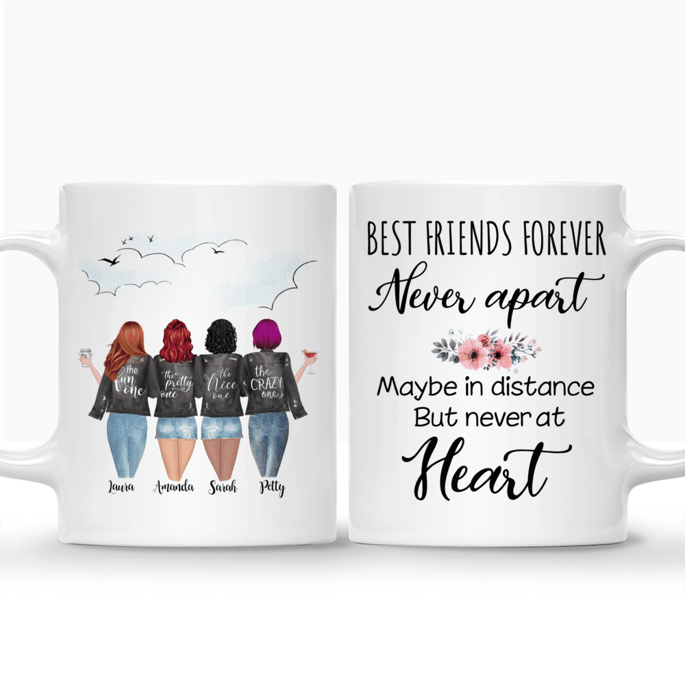 4 Girls - Best friends forever. Never apart, may be in distance but never in heart - Personalized Mug_3