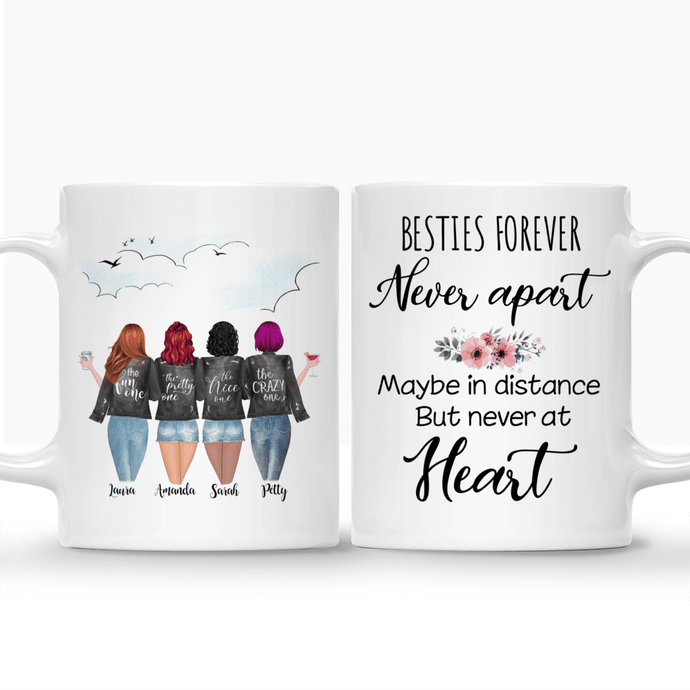 Personalized Mug - 4 Girls - Besties forever. Never apart, maybe in distance but never in heart._3