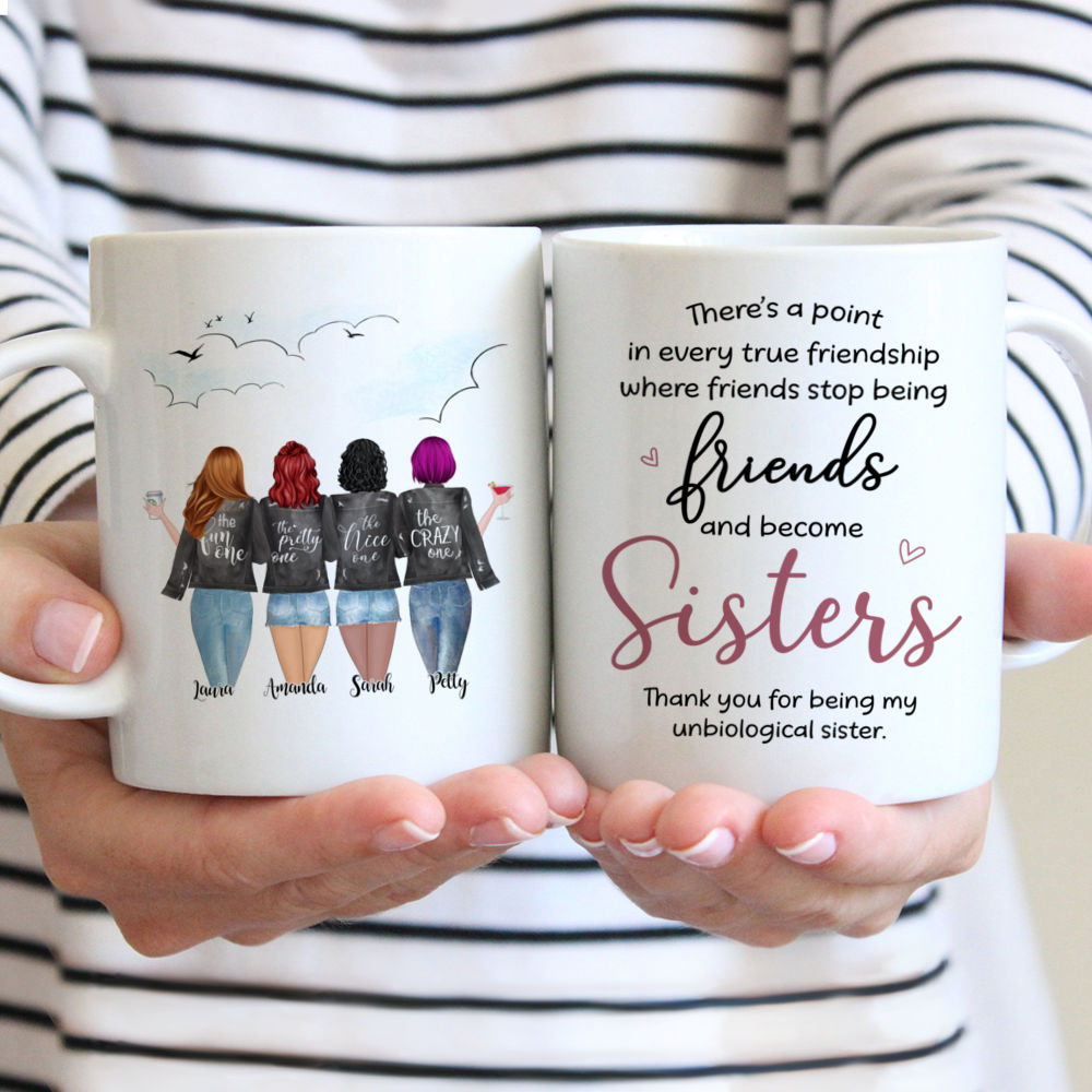 Personalized Mug - 4 Girls - Theres a point in every true friendship where friends stop being friends and become sisters