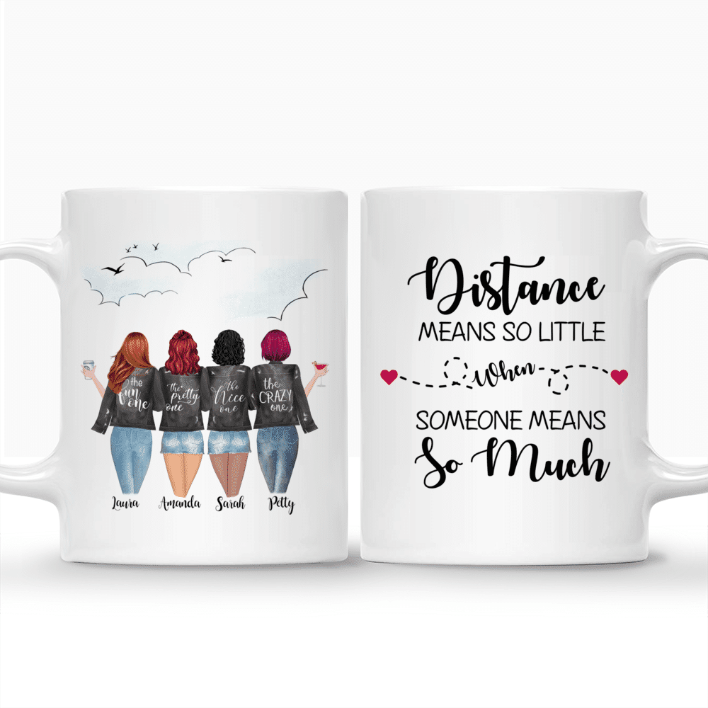 Personalized Mug - 4 Girls - Distance Means So Little When Someone Means So Much._3