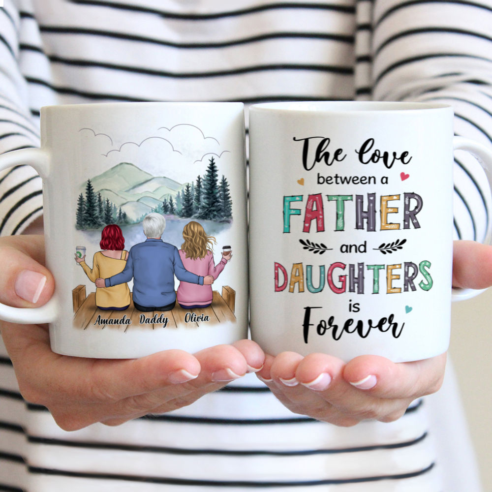 Personalized Mug - Father's Day - The Love Between A Father And Daughters Is Forever (1)