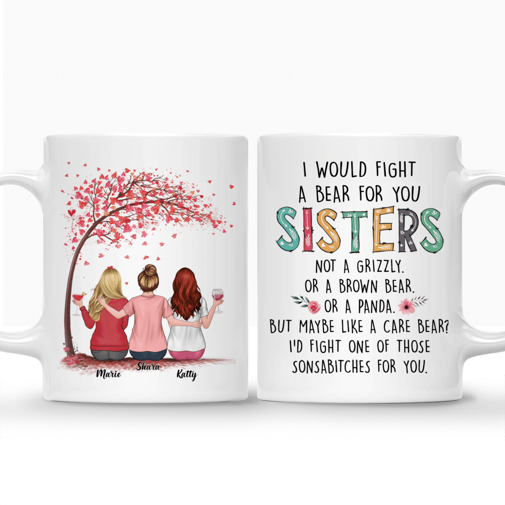 Personalized Mug - Up to 6 Sisters - I Would Fight A Bear For You Sisters (4317)_3