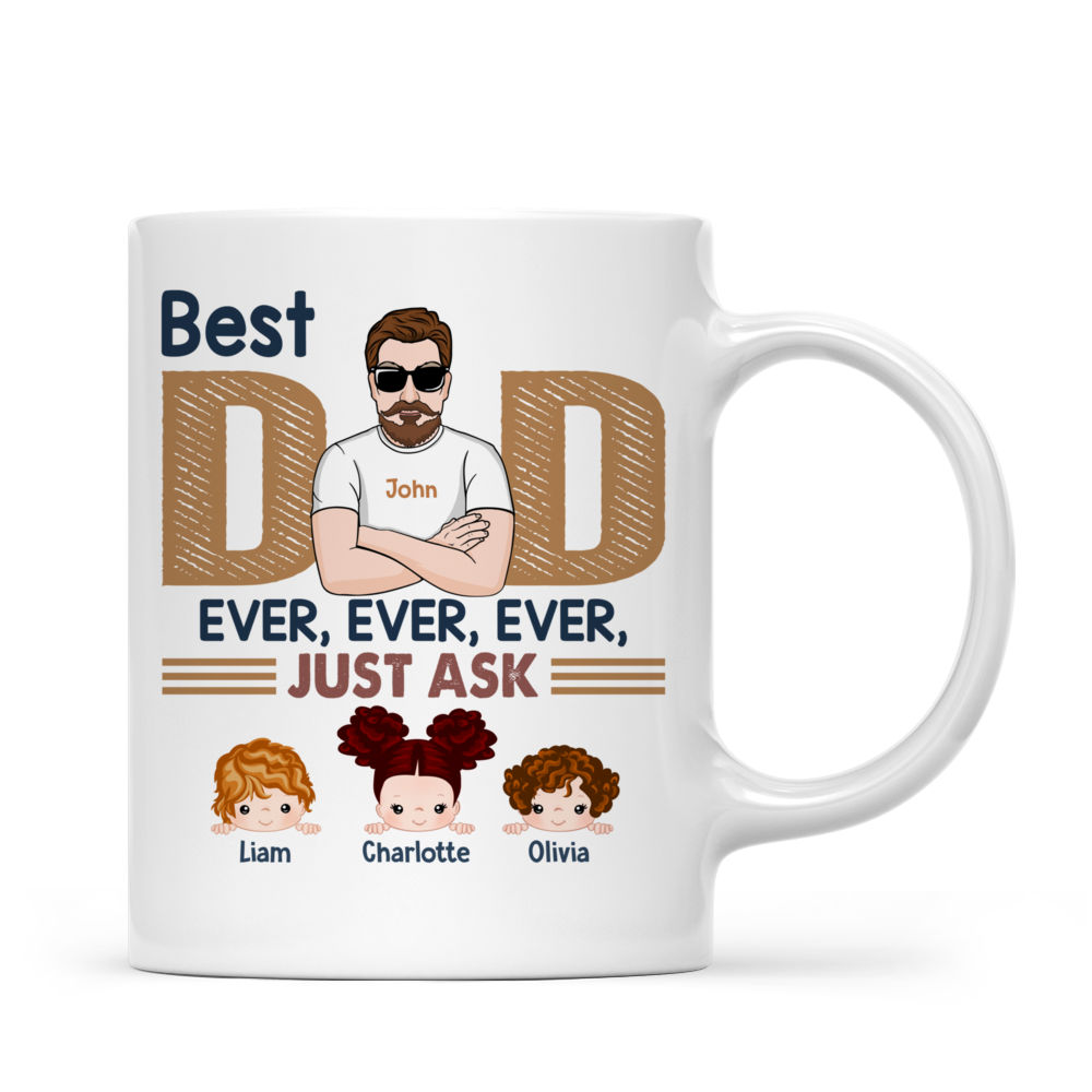 Personalized Mug - Family Mug - Best Dad Ever Ever Ever Just Ask_2