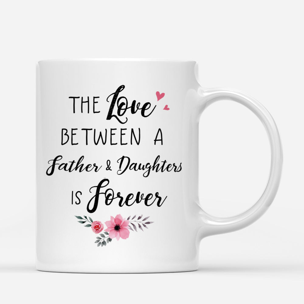 Father's Day - The Love Between A Father And Daughters Is Forever (Father-Daughter) - Personalized Mug_2