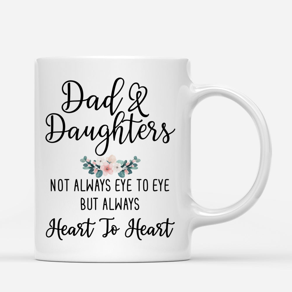 Personalized Mug - Father's Day Gifts - Dad and Daughters Not Always Eye To Eye But Always Heart To Heart (Heart) - Gifts For Dad_4