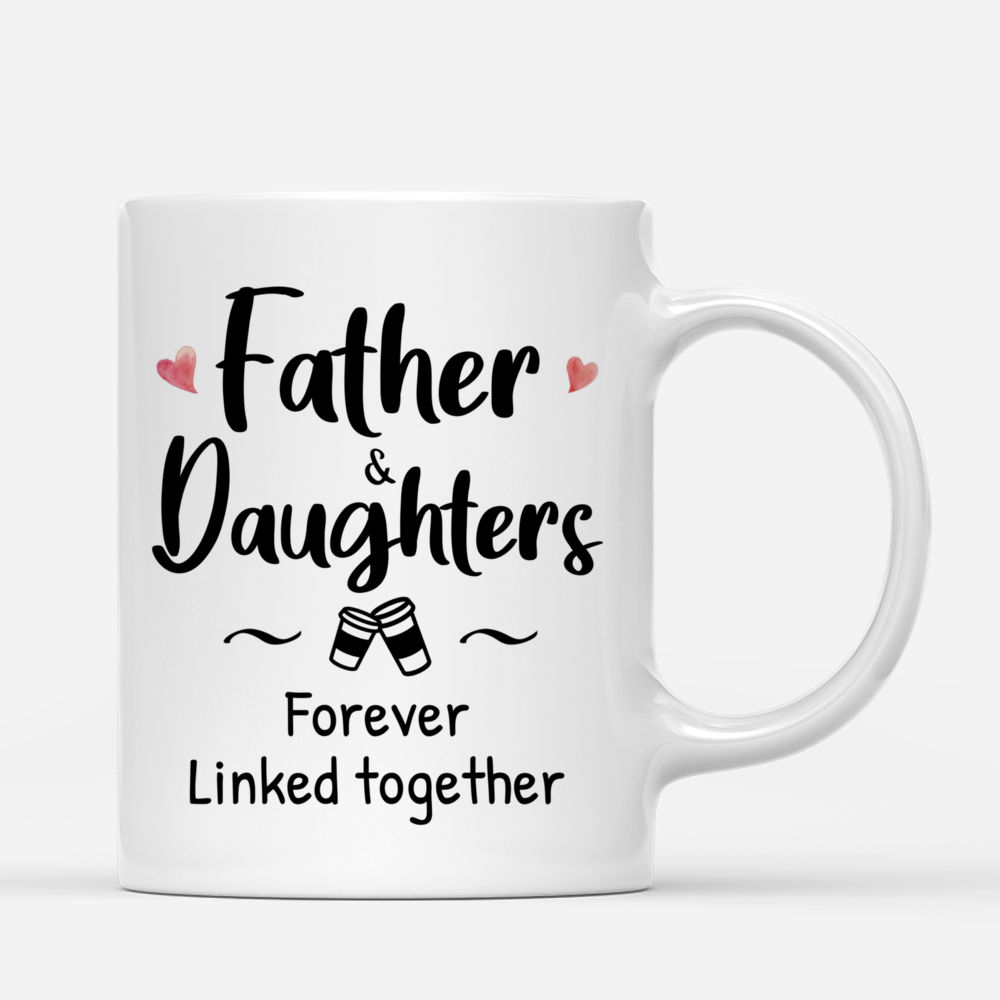 Personalized Mug - Father's Day - Father And Daughters Forever Linked Together_2