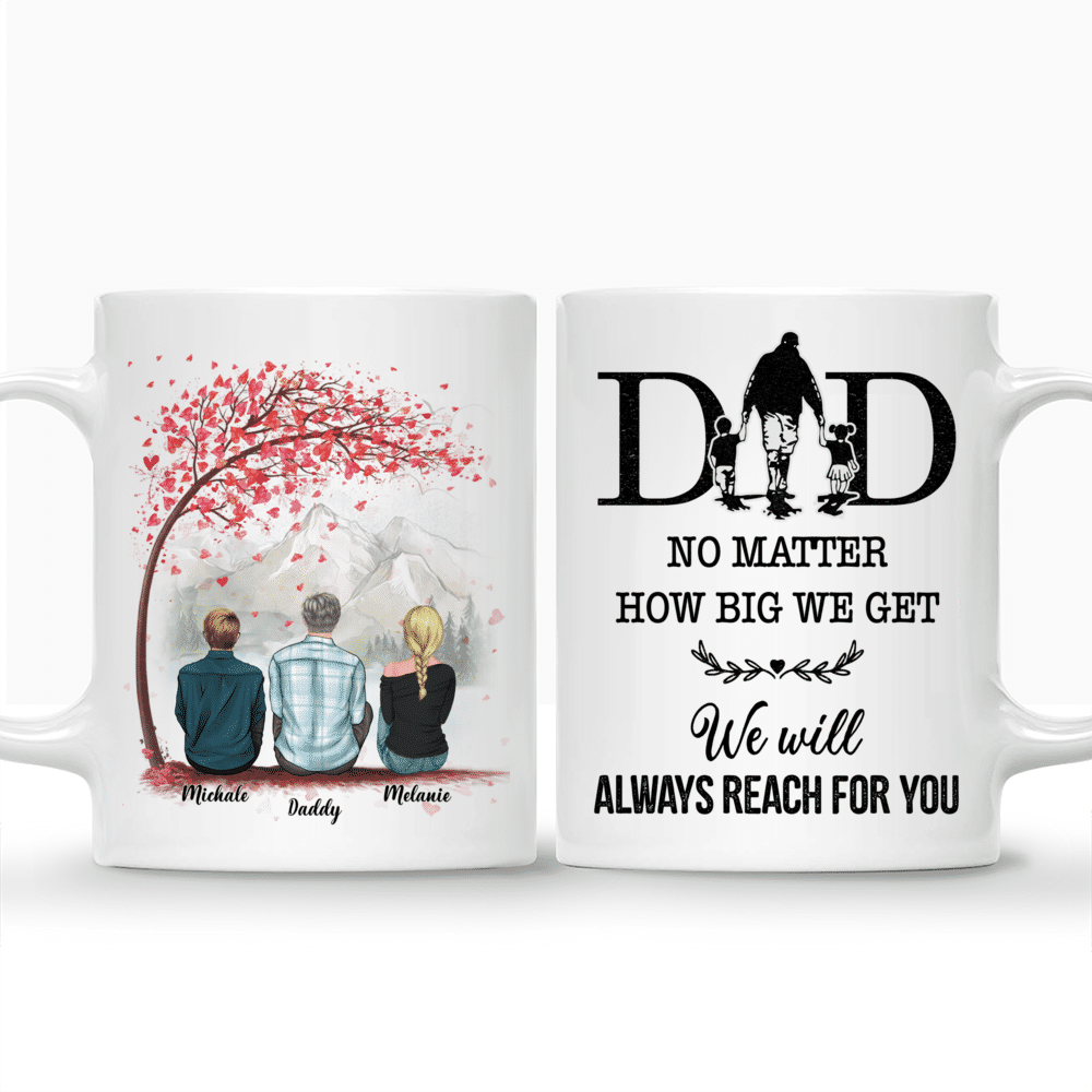 Personalized Mug - Father's Day Gifts - Dad & Children - Dad, No matter how big we get. We will always reach for you 2 - Mugs 1D1S_4