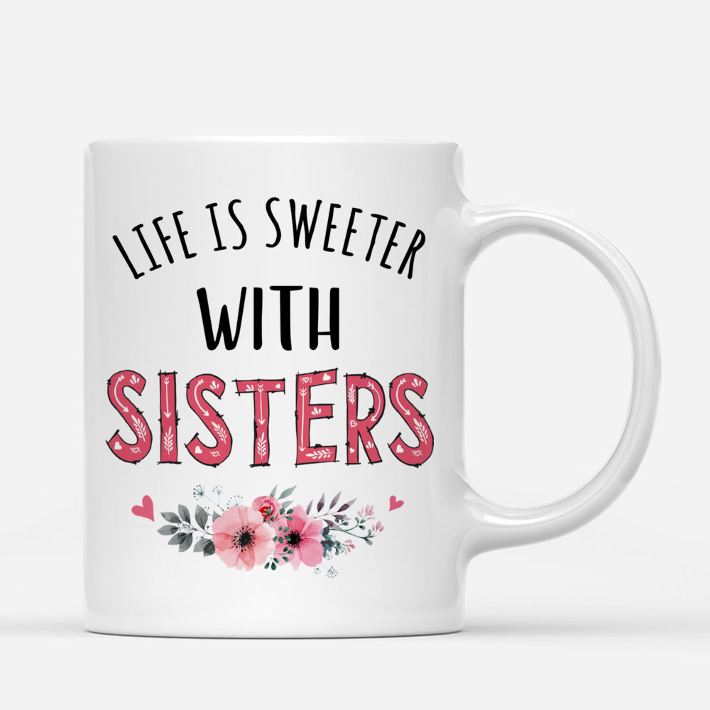 Up to 6 Sisters - Life Is Sweeter With Sisters (4091) - Personalized Mug_2