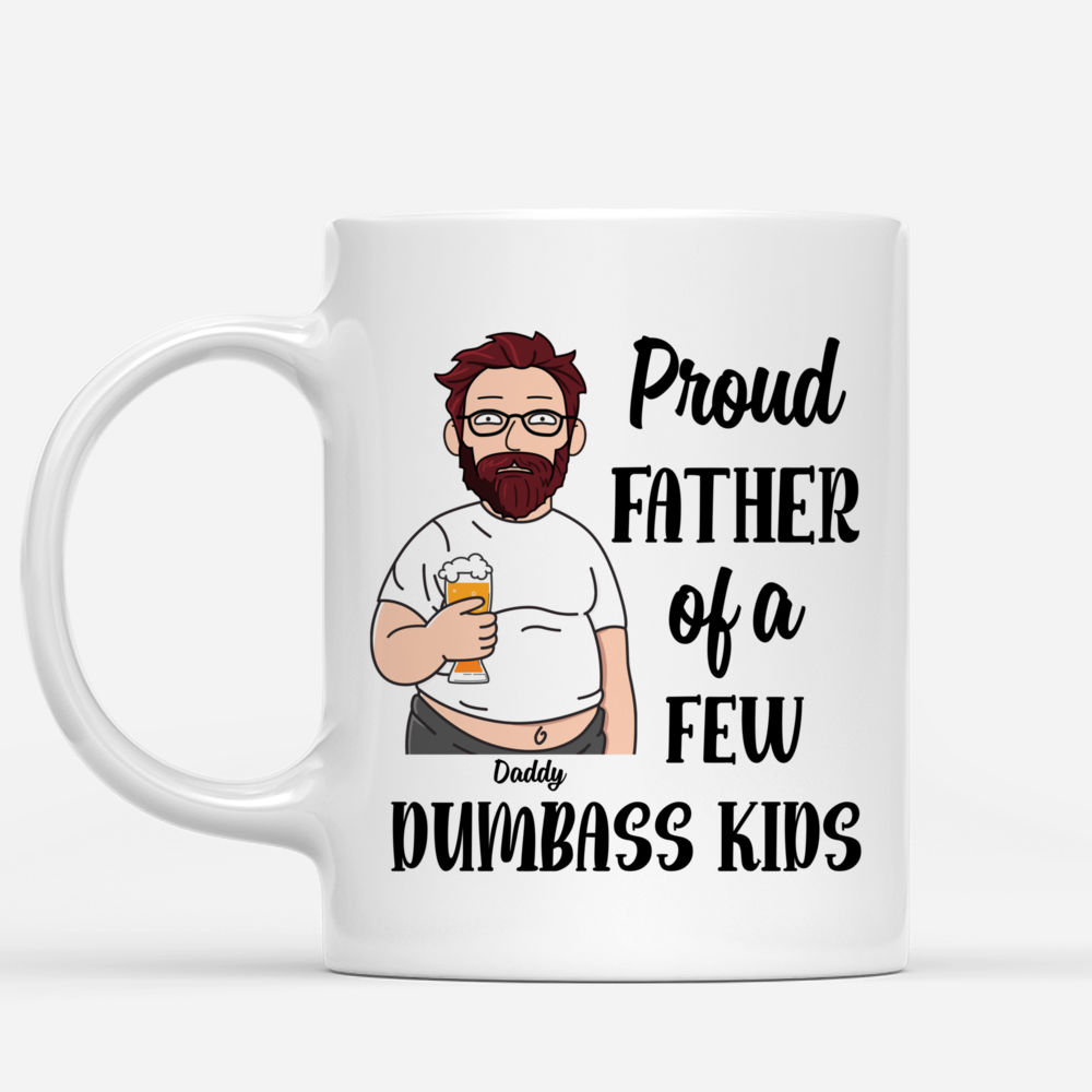 Funny Dad Mug - Proud Father Of A Few Dumbass Kids | Personalized Mugs_1