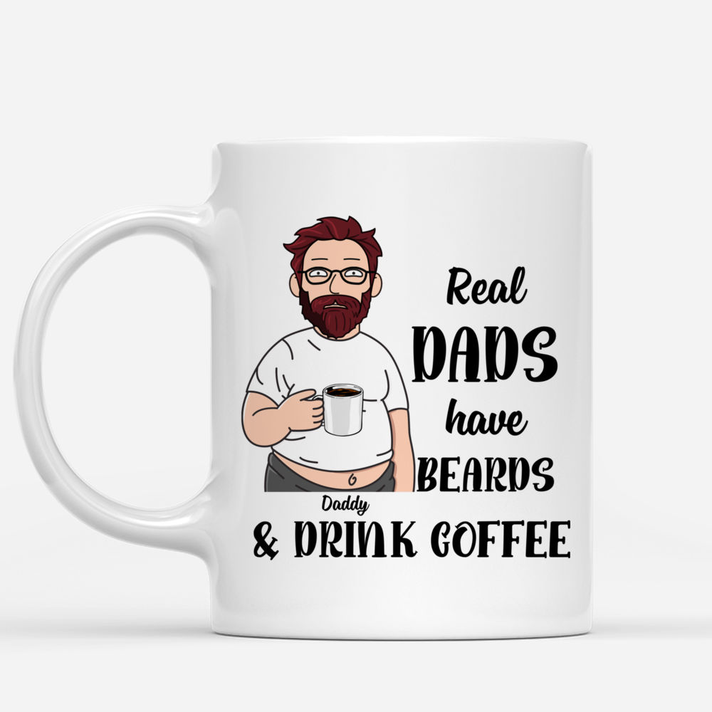 Personalized Mug - Funny Dad Mug - Real Dad Had Beards And Drink Coffee_1