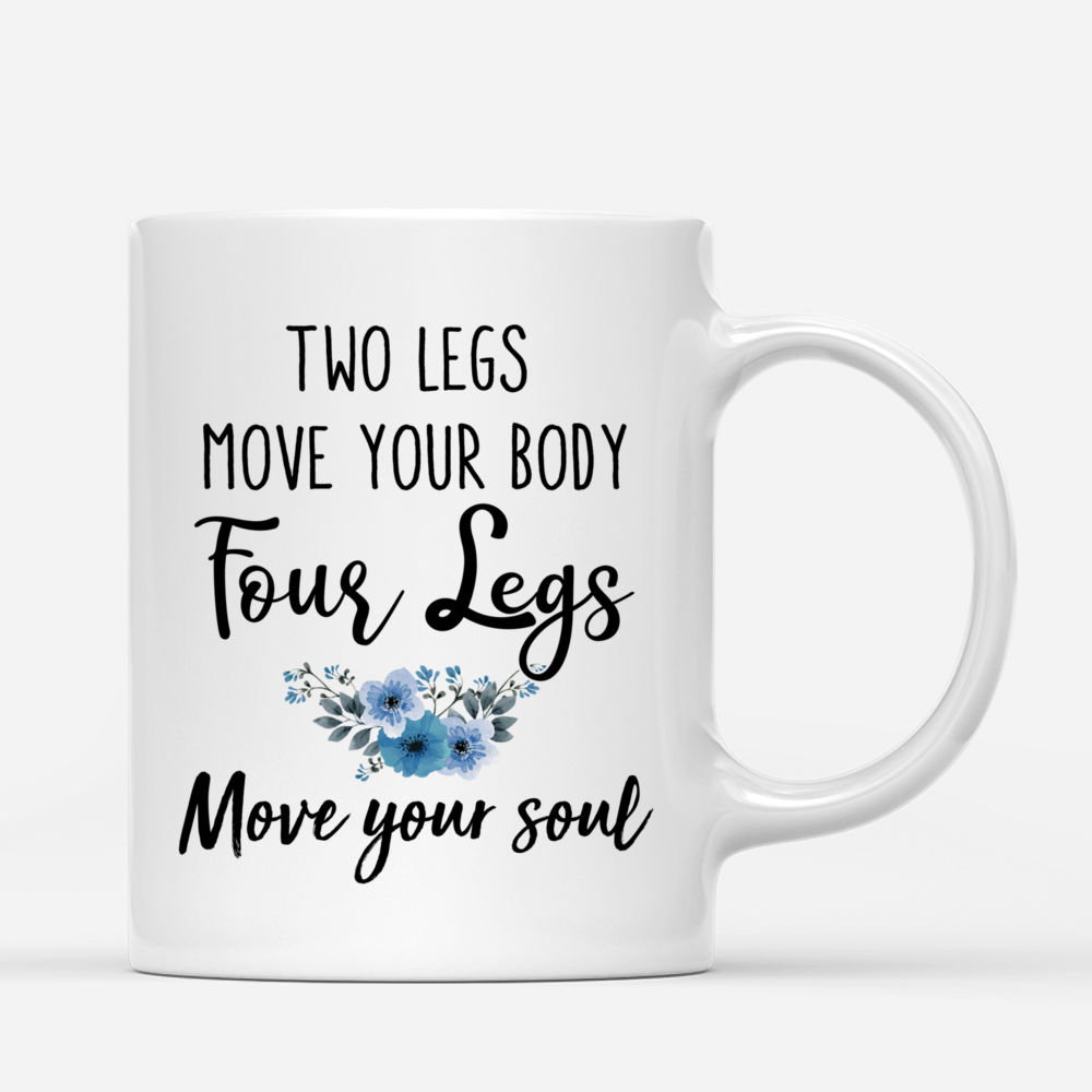 Personalized Mug - Horseback riding - Two legs move your body Four legs move your soul_2