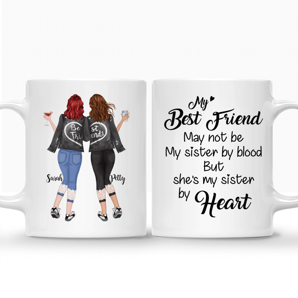 Personalized Mug - Best friends - My Best Friend May Not Be My Sister By Blood But She's My Sister By Heart_3