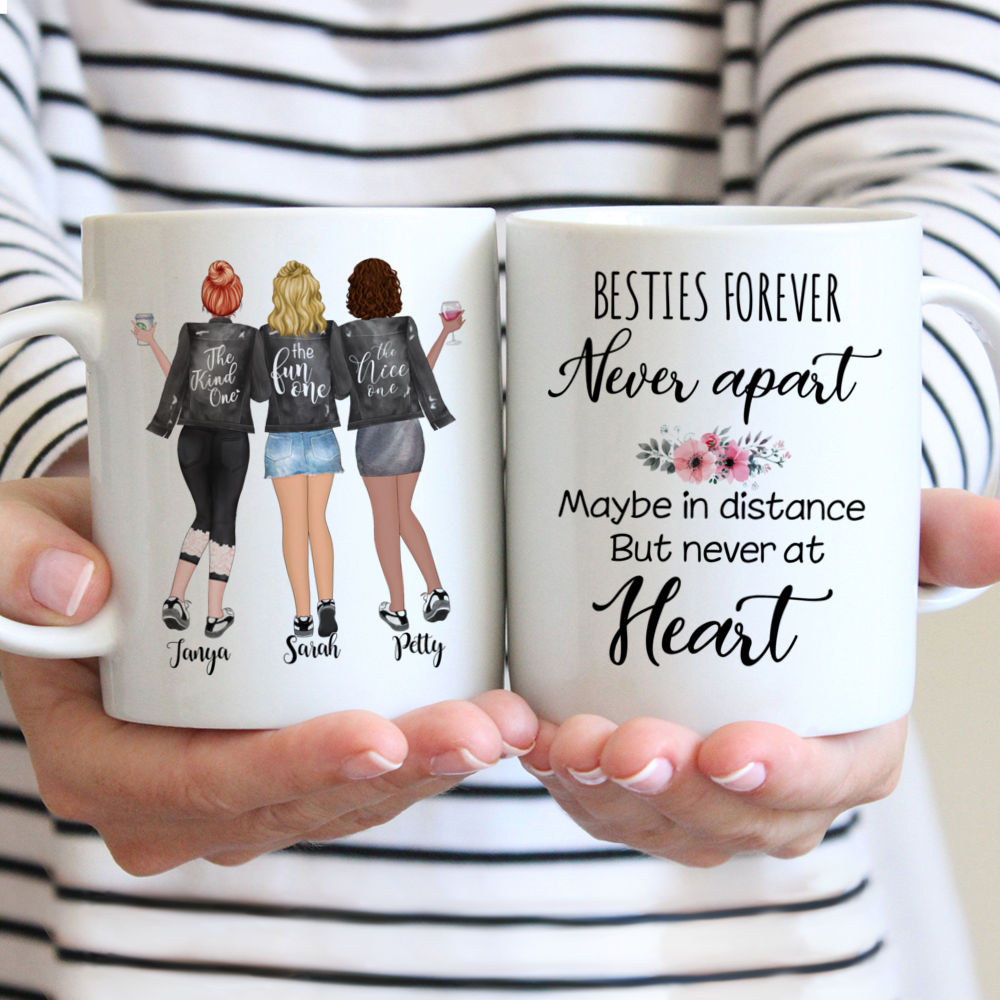 3 Girls - Besties forever. Never apart, maybe in distance but never at heart. - Personalized Mug