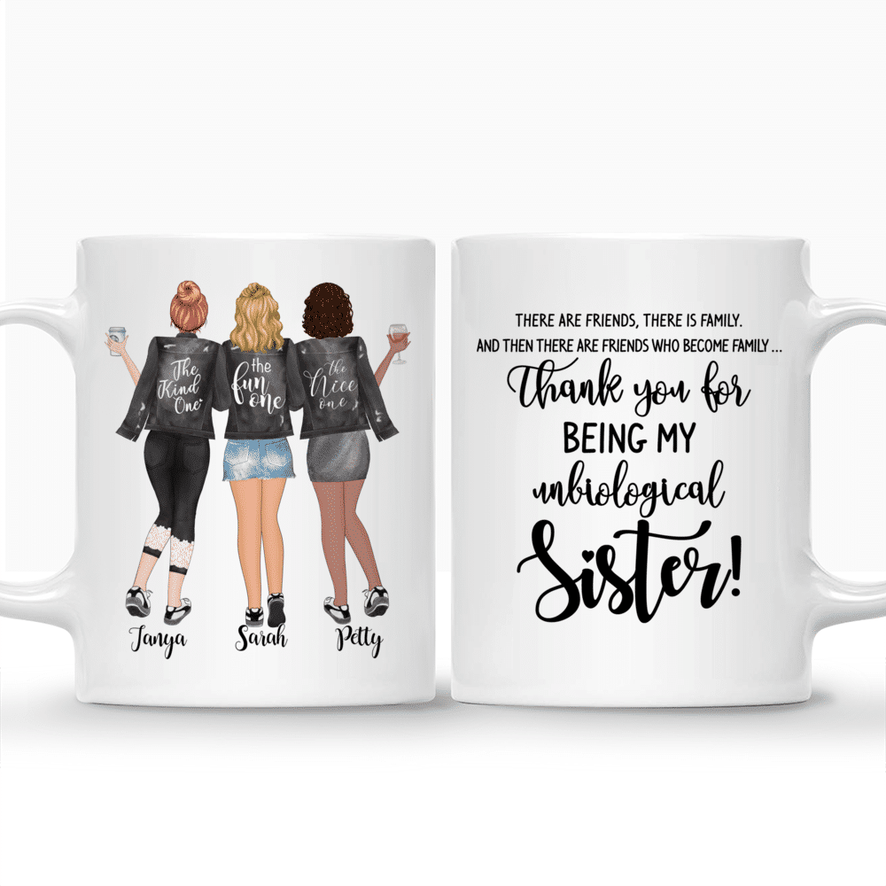 Personalized Mug - 3 Girls - There are friends, there is family. And then there are friends who become family  thank you for being unbiological sister!_3