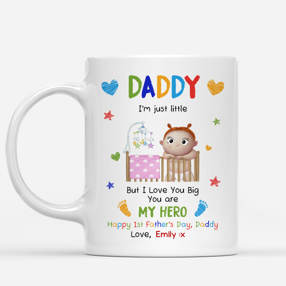 Personalized Mug - First Father's Day - Daddy, I'm just little. But I love you Big. You are my Hero_2