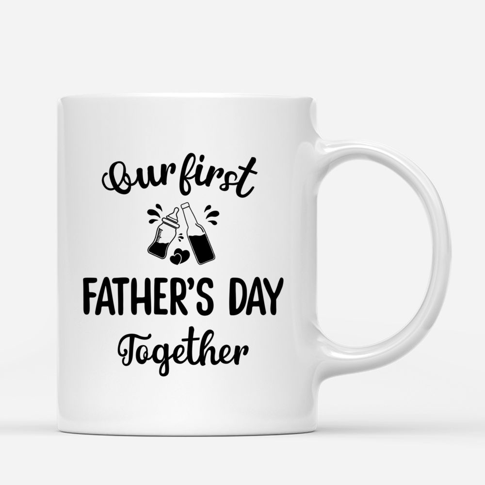 Personalized Mug - Father and Baby - Our First Father's Day Together_2