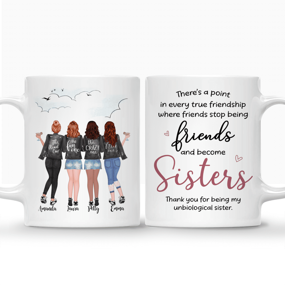 Personalized Mug - 4 Girls - Theres a point in every true friendship where friends stop being friends and become sisters_3