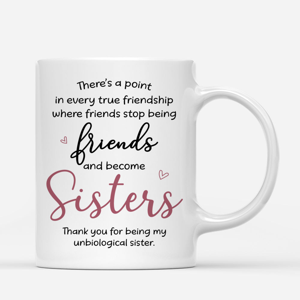 4 Girls - Theres a point in every true friendship where friends stop being friends and become sisters - Personalized Mug_2